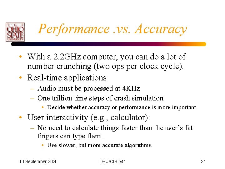 Performance. vs. Accuracy • With a 2. 2 GHz computer, you can do a