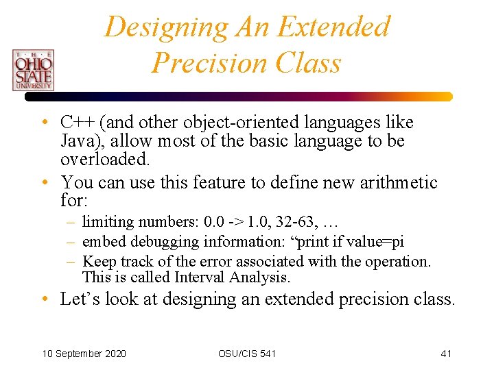 Designing An Extended Precision Class • C++ (and other object-oriented languages like Java), allow