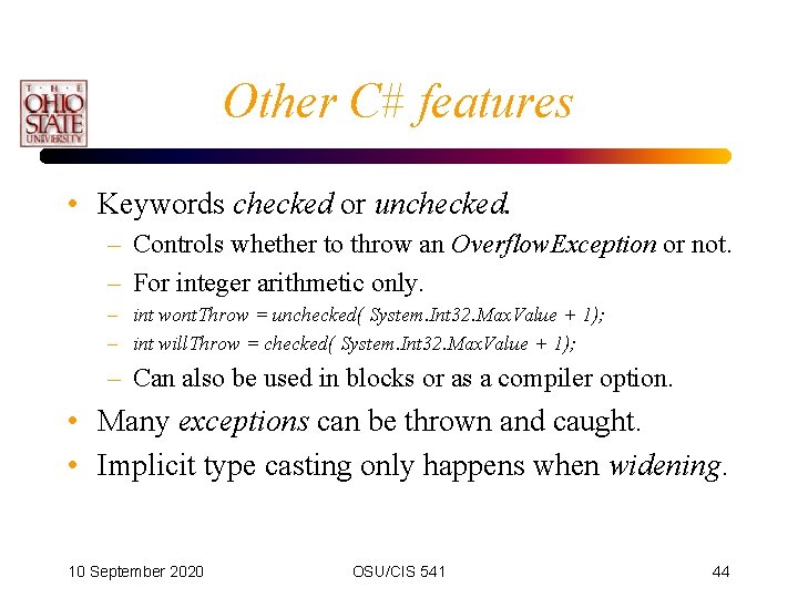 Other C# features • Keywords checked or unchecked. – Controls whether to throw an