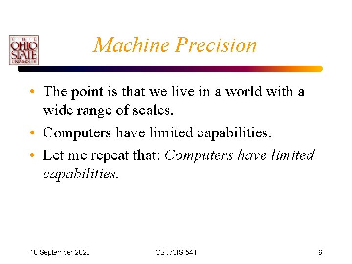 Machine Precision • The point is that we live in a world with a