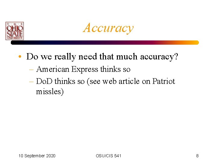 Accuracy • Do we really need that much accuracy? – American Express thinks so