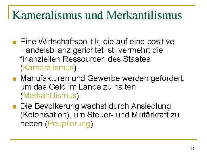 Kameralismus und Merkantilismus n n n Eine Wirtschaftspolitik, die auf eine positive Handelsbilanz gerichtet