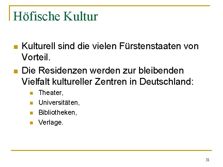 Höfische Kultur n n Kulturell sind die vielen Fürstenstaaten von Vorteil. Die Residenzen werden