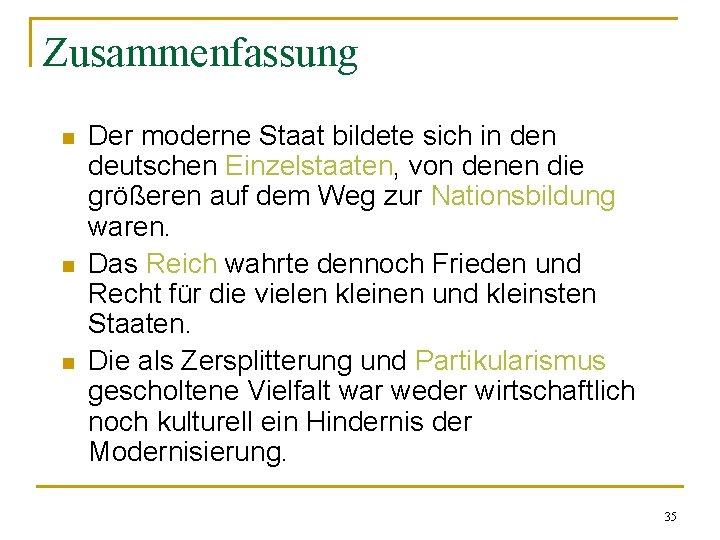 Zusammenfassung n n n Der moderne Staat bildete sich in deutschen Einzelstaaten, von denen