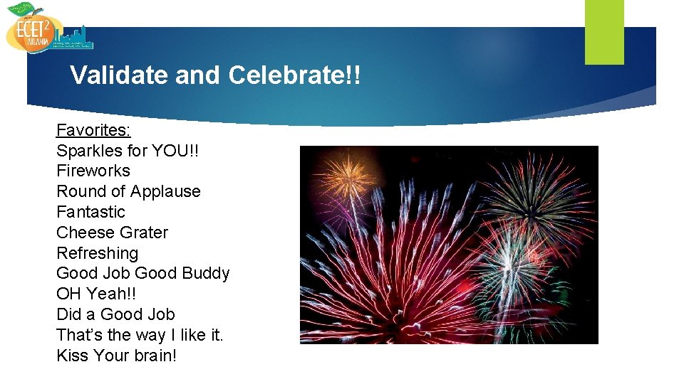Validate and Celebrate!! Favorites: Sparkles for YOU!! Fireworks Round of Applause Fantastic Cheese Grater Validate and Celebrate!! Favorites: Sparkles for YOU!! Fireworks Round of Applause Fantastic Cheese Grater