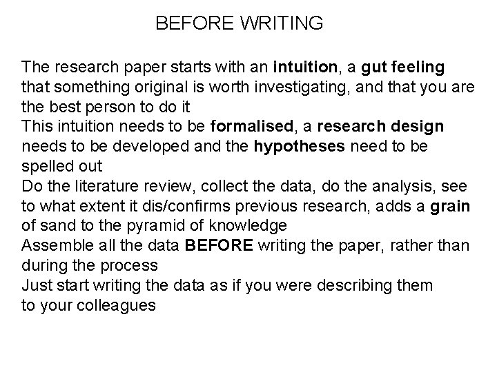 BEFORE WRITING The research paper starts with an intuition, a gut feeling that something