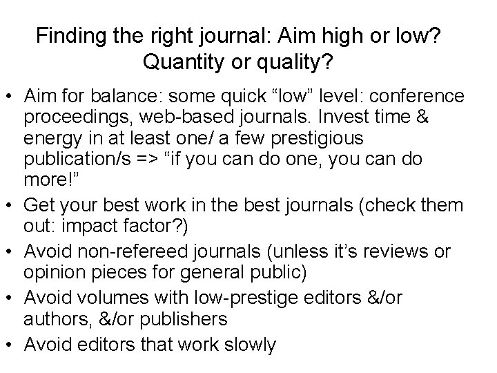 Finding the right journal: Aim high or low? Quantity or quality? • Aim for