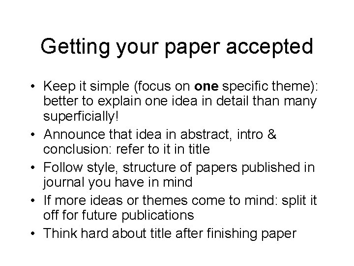 Getting your paper accepted • Keep it simple (focus on one specific theme): better