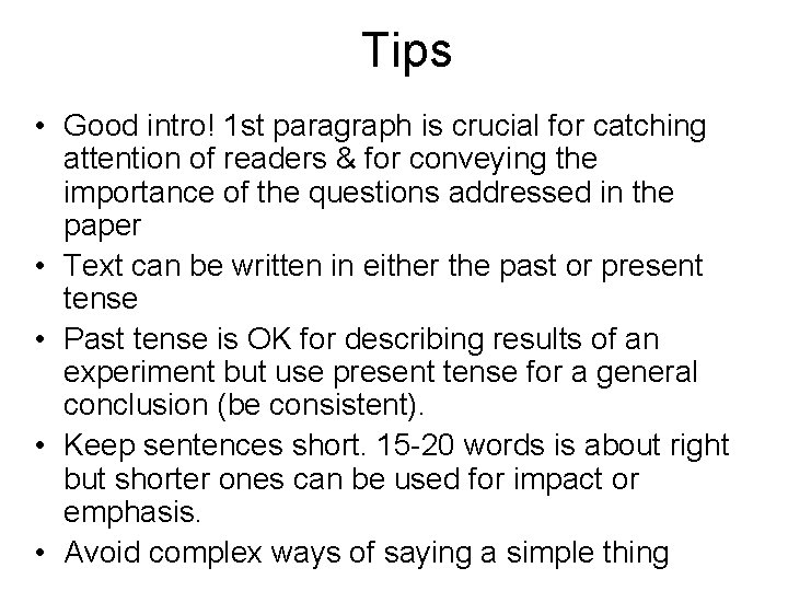Tips • Good intro! 1 st paragraph is crucial for catching attention of readers