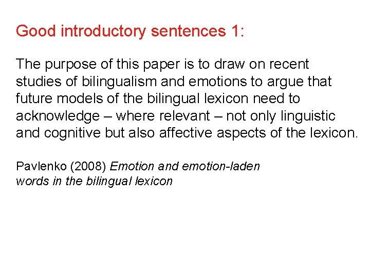 Good introductory sentences 1: The purpose of this paper is to draw on recent