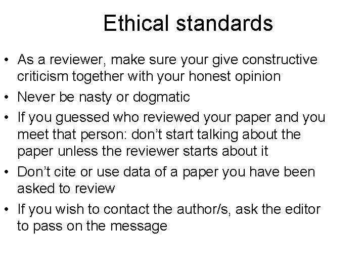 Ethical standards • As a reviewer, make sure your give constructive criticism together with