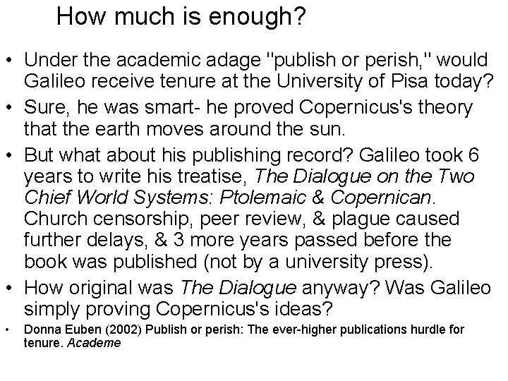 How much is enough? • Under the academic adage "publish or perish, " would