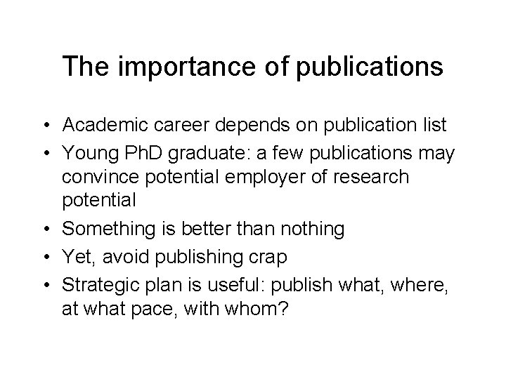 The importance of publications • Academic career depends on publication list • Young Ph.