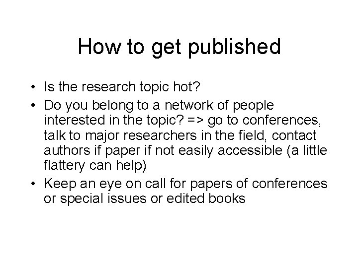 How to get published • Is the research topic hot? • Do you belong