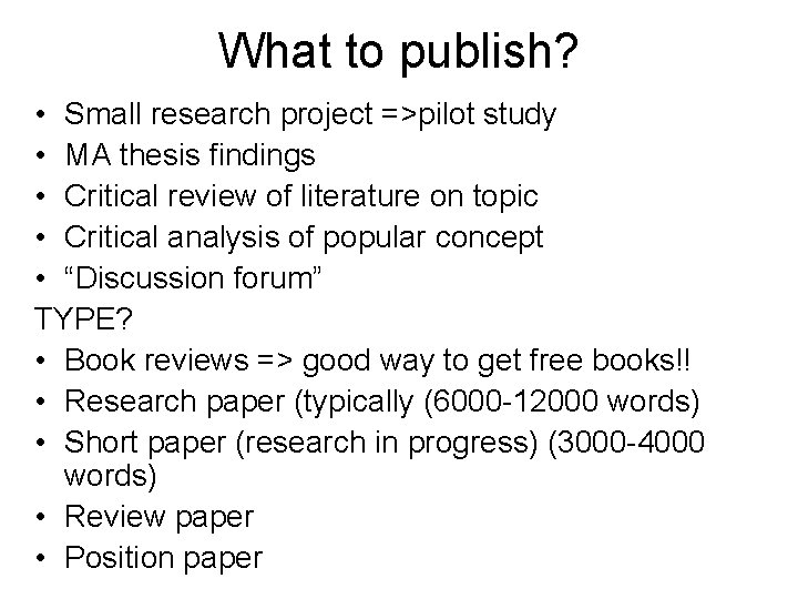 What to publish? • Small research project =>pilot study • MA thesis findings •