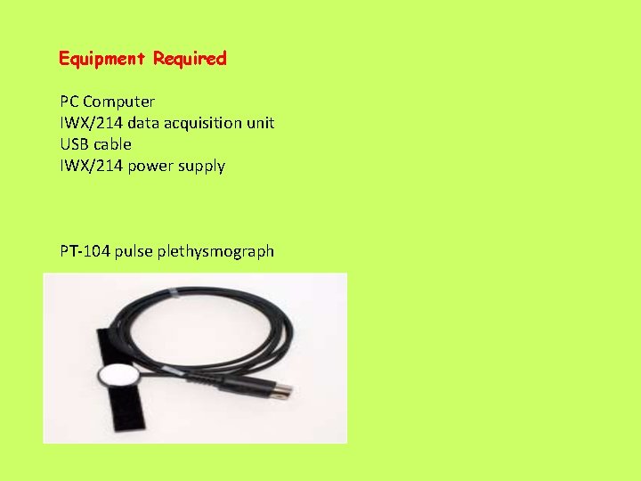 Equipment Required PC Computer IWX/214 data acquisition unit USB cable IWX/214 power supply PT-104