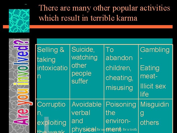 There are many other popular activities which result in terrible karma Selling & taking