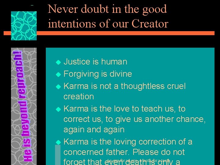 Never doubt in the good intentions of our Creator Justice is human u Forgiving