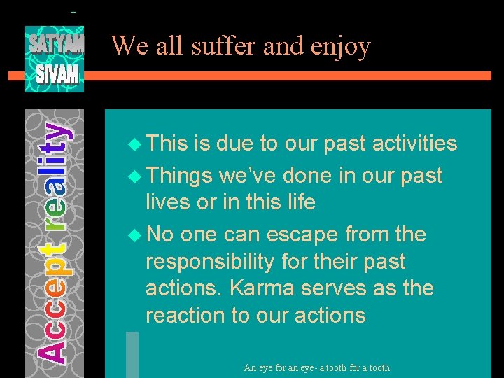 We all suffer and enjoy u This is due to our past activities u