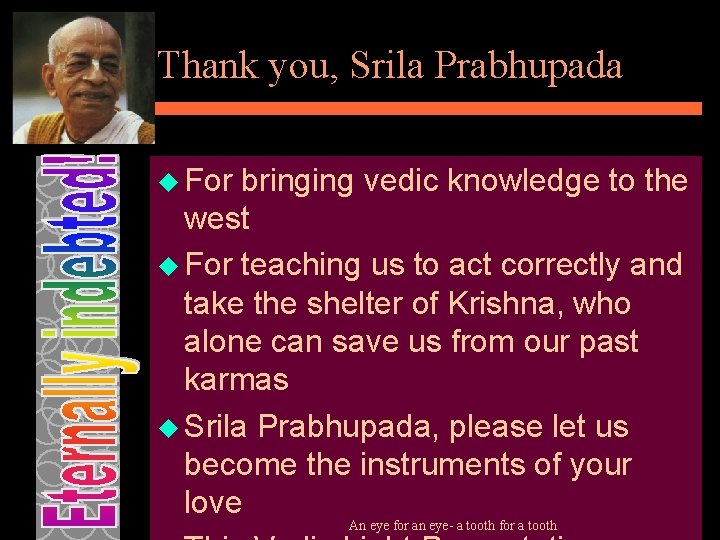 Thank you, Srila Prabhupada u For bringing vedic knowledge to the west u For