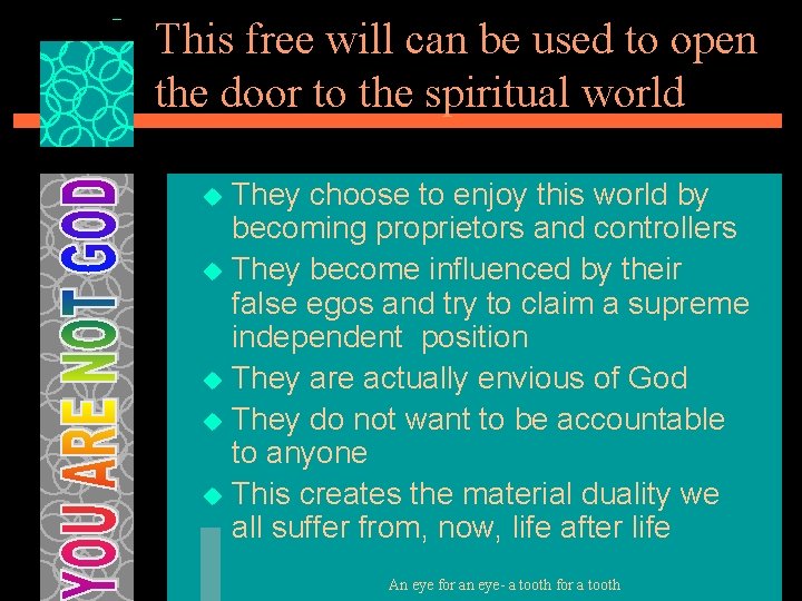 This free will can be used to open the door to the spiritual world