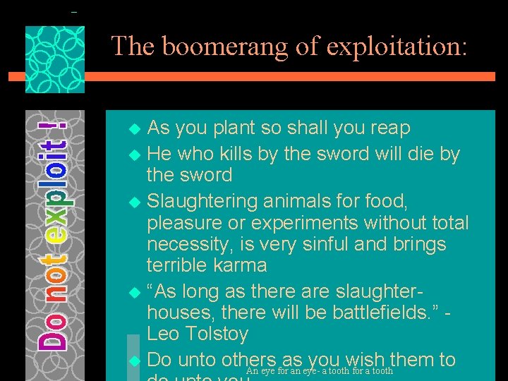 The boomerang of exploitation: As you plant so shall you reap u He who
