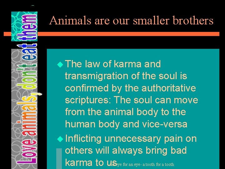 Animals are our smaller brothers u The law of karma and transmigration of the