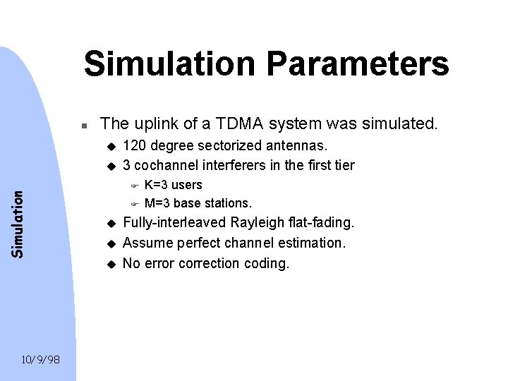 Simulation Parameters n The uplink of a TDMA system was simulated. u Simulation u