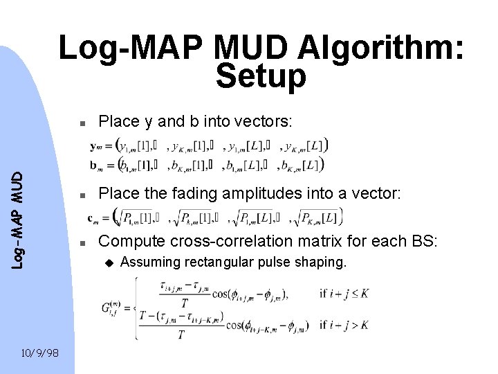 Log-MAP MUD Algorithm: Setup 10/9/98 n Place y and b into vectors: n Place