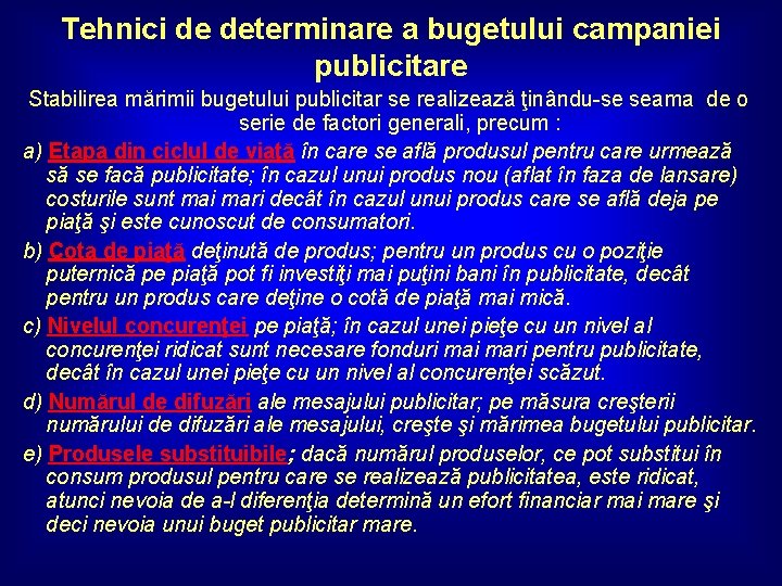 Tehnici de determinare a bugetului campaniei publicitare Stabilirea mărimii bugetului publicitar se realizează ţinându-se