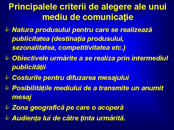 Principalele criterii de alegere ale unui mediu de comunicaţie C Natura produsului pentru care