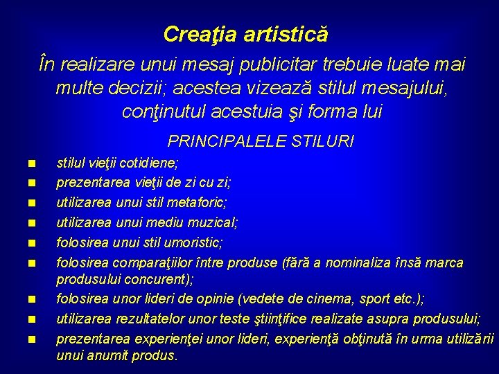 Creaţia artistică În realizare unui mesaj publicitar trebuie luate mai multe decizii; acestea vizează