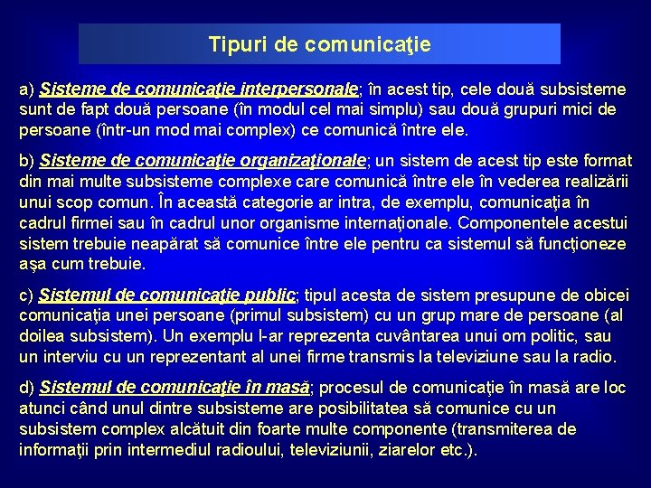 Tipuri de comunicaţie a) Sisteme de comunicaţie interpersonale; în acest tip, cele două subsisteme