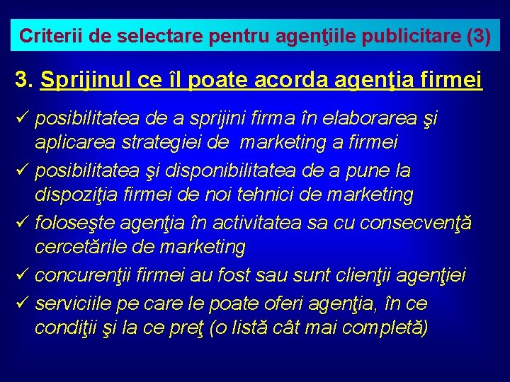 Criterii de selectare pentru agenţiile publicitare (3) 3. Sprijinul ce îl poate acorda agenţia