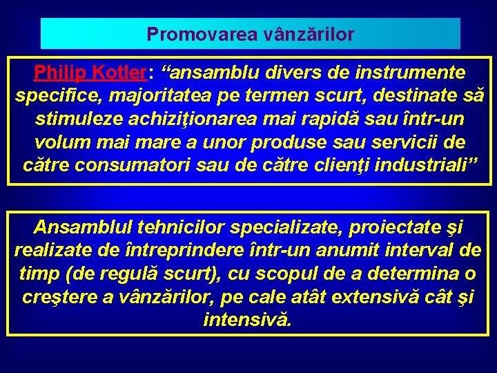 Promovarea vânzărilor Philip Kotler: “ansamblu divers de instrumente specifice, majoritatea pe termen scurt, destinate