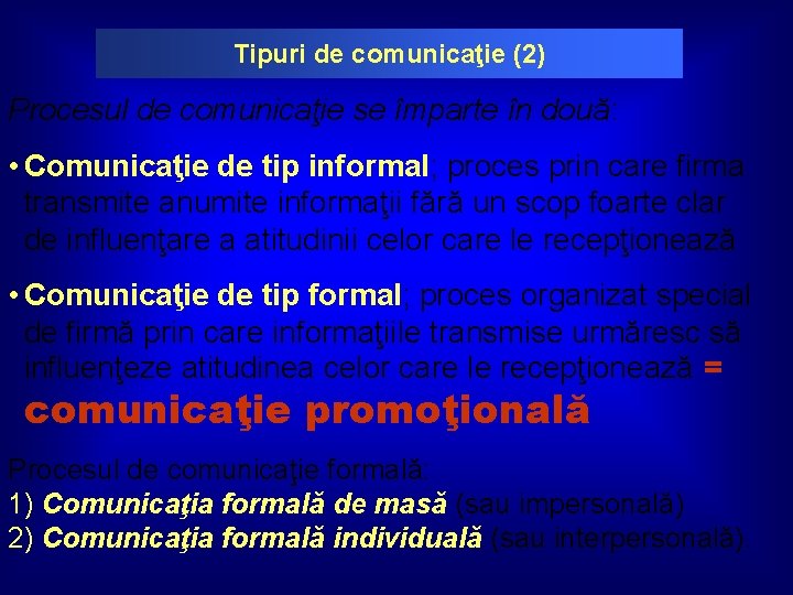 Tipuri de comunicaţie (2) Procesul de comunicaţie se împarte în două: • Comunicaţie de