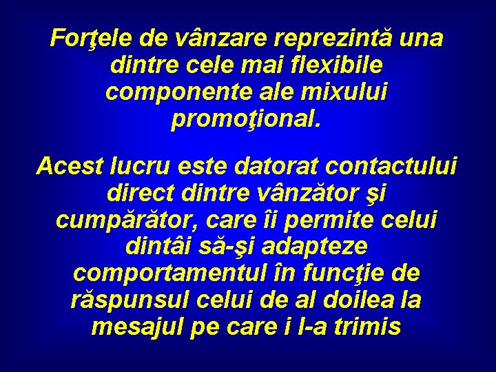 Forţele de vânzare reprezintă una dintre cele mai flexibile componente ale mixului promoţional. Acest