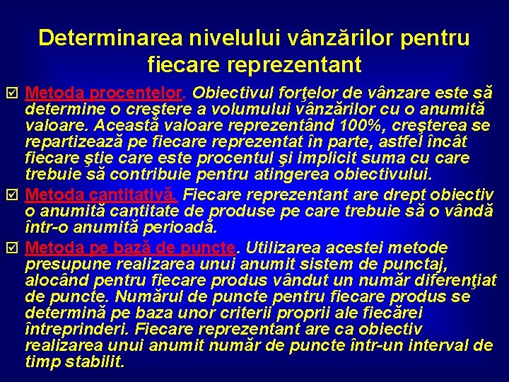 Determinarea nivelului vânzărilor pentru fiecare reprezentant þ Metoda procentelor. Obiectivul forţelor de vânzare este