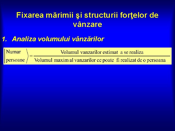 Fixarea mărimii şi structurii forţelor de vânzare 1. Analiza volumului vânzărilor 