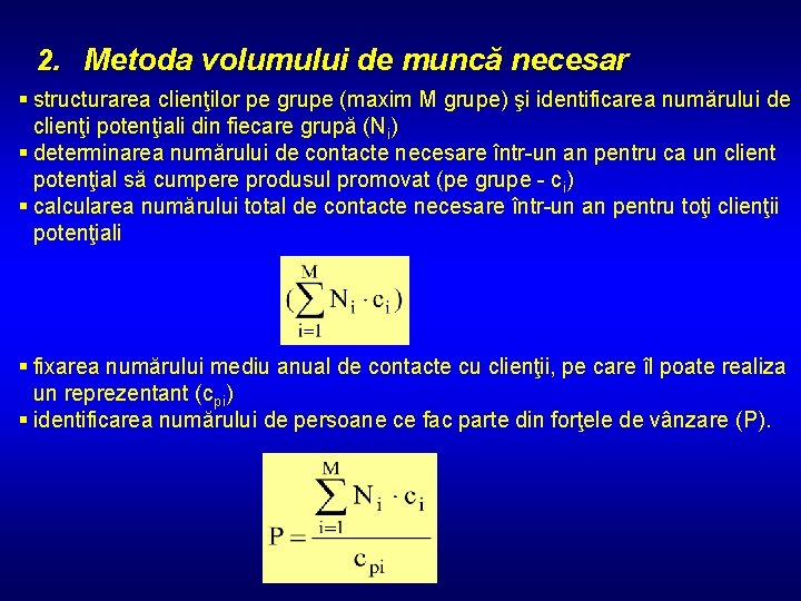 2. Metoda volumului de muncă necesar § structurarea clienţilor pe grupe (maxim M grupe)