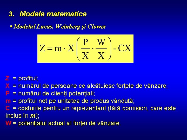 3. Modele matematice § Modelul Lucas, Weinberg şi Clowes Z = profitul; X =