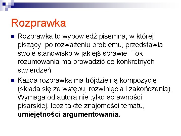 Rozprawka n n Rozprawka to wypowiedź pisemna, w której piszący, po rozważeniu problemu, przedstawia