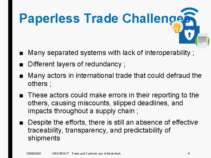 Paperless Trade Challenges ■ Many separated systems with lack of interoperability ; ■ Different