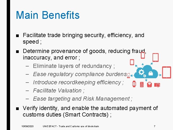 Main Benefits ■ Facilitate trade bringing security, efficiency, and speed ; ■ Determine provenance