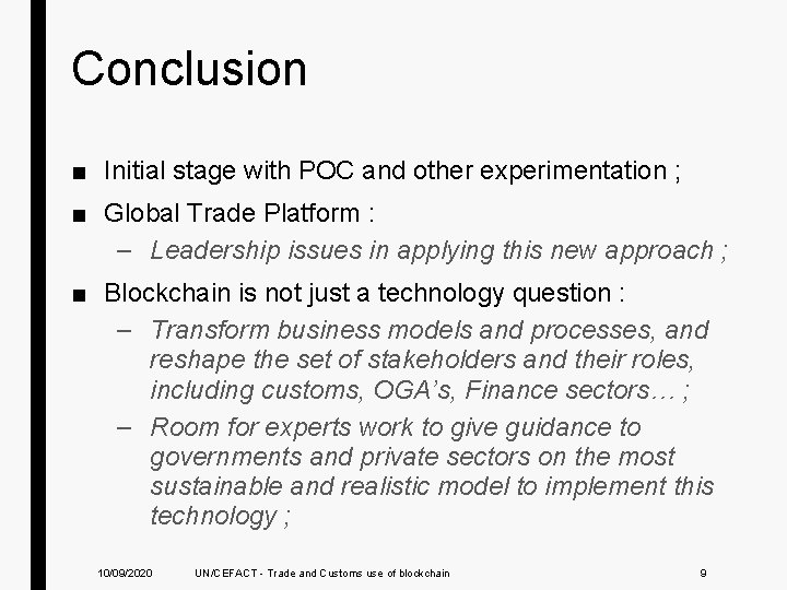 Conclusion ■ Initial stage with POC and other experimentation ; ■ Global Trade Platform