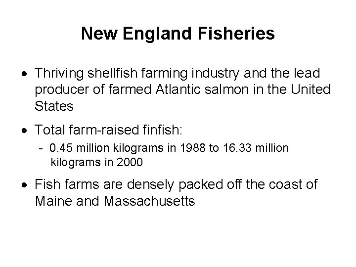 New England Fisheries Thriving shellfish farming industry and the lead producer of farmed Atlantic