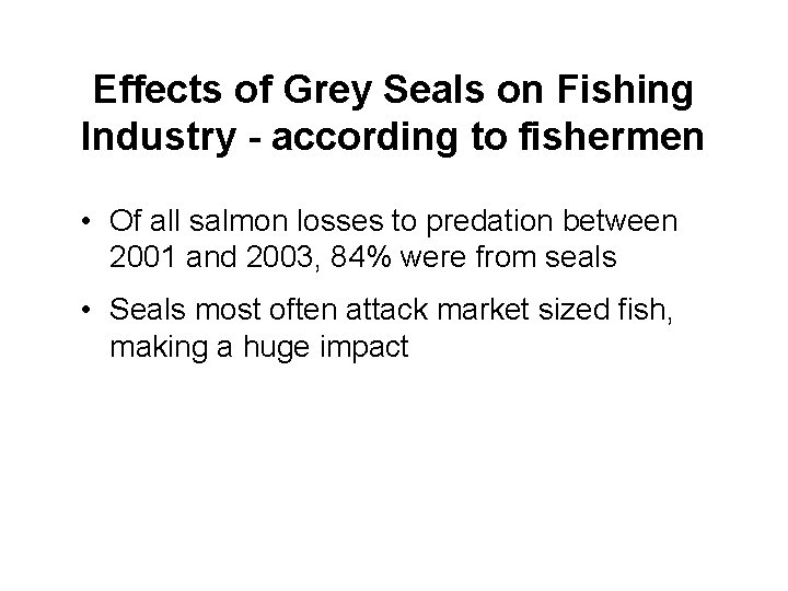 Effects of Grey Seals on Fishing Industry - according to fishermen • Of all