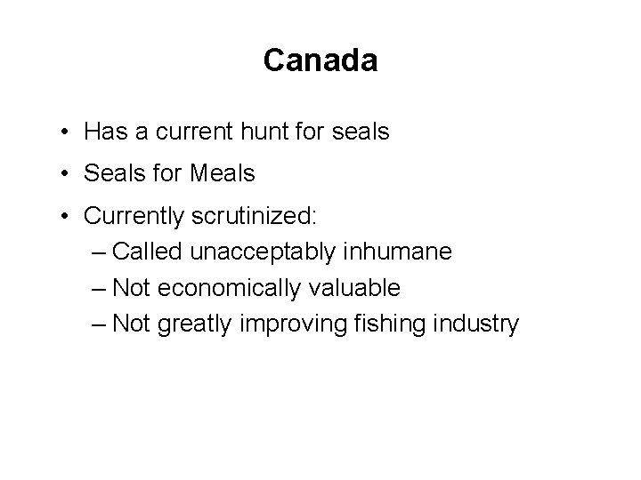 Canada • Has a current hunt for seals • Seals for Meals • Currently