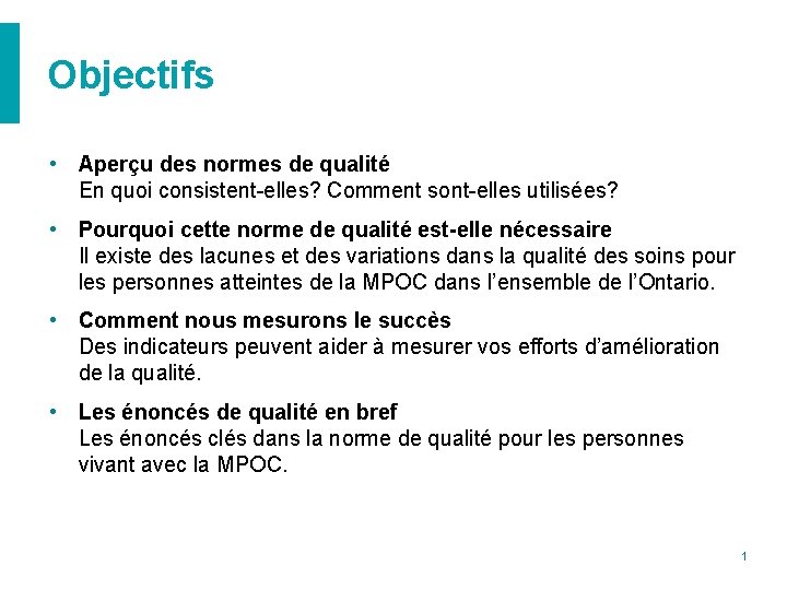 Objectifs • Aperçu des normes de qualité En quoi consistent-elles? Comment sont-elles utilisées? •