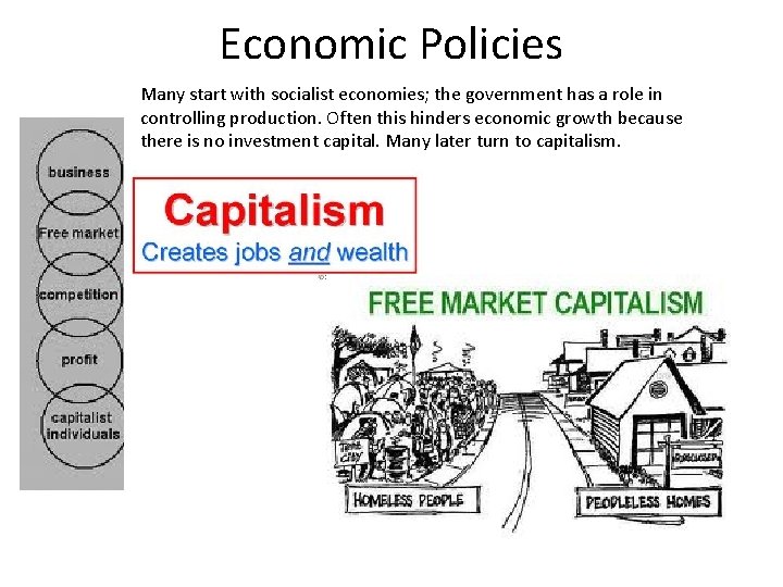 Economic Policies Many start with socialist economies; the government has a role in controlling
